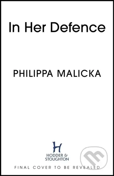 In Her Defence (A dark and gripping courtroom drama for readers of Gillian Flynn and Sarah Vaughan)