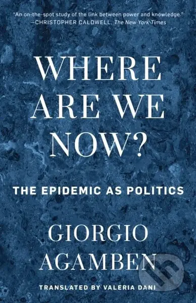 Where Are We Now? (The Epidemic as Politics) - Giorgio Agamben - kniha z kategorie Filozofie
