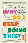 Why Do I Keep Doing This? - Kati Morton