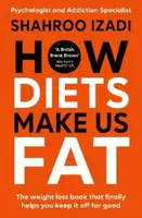 How Diets Make Us Fat - Shahroo Izadi