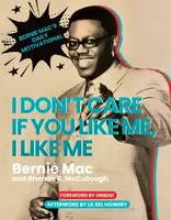 I Don't Care If You Like Me, I Like Me - Bernie Mac, Rhonda R. McCullough