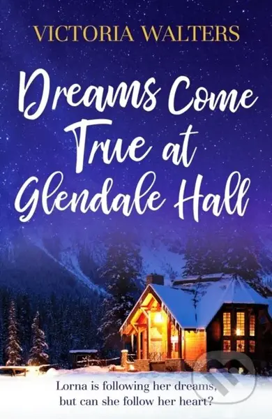 Dreams Come True at Glendale Hall (A romantic, uplifting and feelgood read) - kniha z kategorie Romantika
