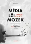 Kniha: Média, lži a příliš rychlý mozek od Nutil Petr