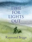 Time For Lights Out - Raymond Briggs