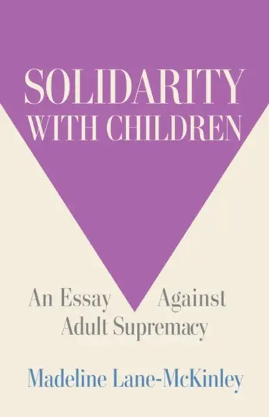 Solidarity with Children - Madeline Lane-McKinley