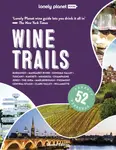 Lonely Planet Wine Trails - Lonely Planet