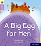 Oxford Reading Tree Story Sparks: Oxford Level 1+: A Big Egg for Hen - Juliet Clare Bell
