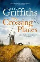 The Crossing Places - Elly Griffiths