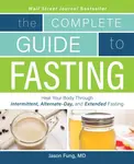 The Complete Guide to Fasting - Jason Fung, Jimmy Moore