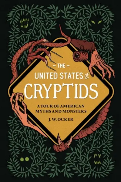 The United States of Cryptids - J. W. Ocker