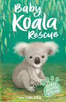 Baby Animal Friends: Baby Koala Rescue - Tilda Kelly