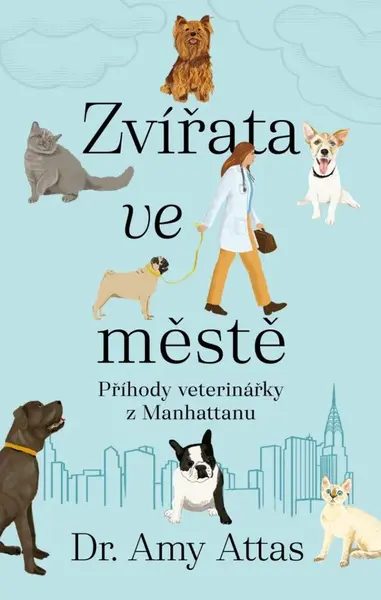 Zvířata ve městě: Příhody veterinářky z Manhattanu - Attas Amy - e-kniha