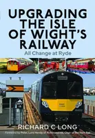 Upgrading the Isle of Wight's Railway - Richard Longmore