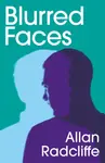 Blurred Faces - Allan Radcliffe