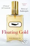 Floating Gold (A Natural (and Unnatural) History of Ambergris) - Christopher Kemp