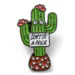 Cactus with Word Don't Be A Prick Enamel Pins