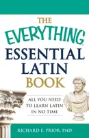 The Everything Essential Latin Book - Richard E Prior