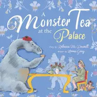 A Monster Tea at the Palace - Rebecca McDowall