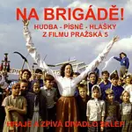 Různí interpreti – Na brigádě! (Hudba - písně - hlášky z filmu Pražská 5)