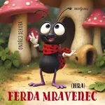 Ferda Mravenec (hra) - Ondřej Sekora - audiokniha