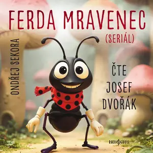 Ferda Mravenec (seriál) - Ondřej Sekora, Josef Dvořák - audiokniha