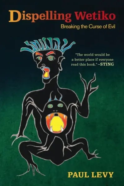 Dispelling Wetiko - Paul Levy