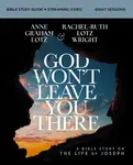 God Won't Leave You There Bible Study Guide plus Streaming Video - Anne Graham Lotz, Rachel-Ruth Lotz Wright