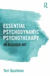 Essential Psychodynamic Psychotherapy - Teri  Quatman
