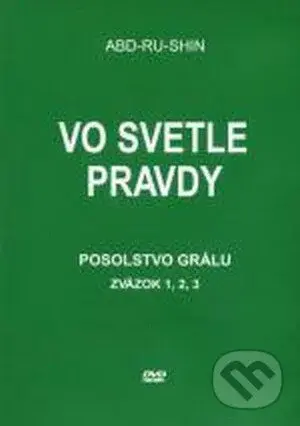 Vo svetle Pravdy - Posolstvo Grálu - zväzok I., II., III. - film z kategorie Dokumentární
