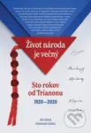 Život národa je večný/Sto rokov od Trianonu 1920 - 2020 - kniha z kategorie Historie