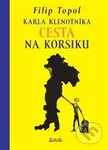 Karla Klenotníka cesta na Korsiku - Filip Topol - kniha z kategorie Společenská beletrie