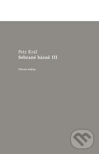 Sebrané básně III - Petr Král