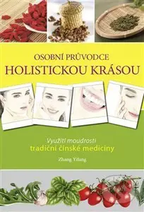 Osobní průvodce holistickou krásou (Využití moudrosti tradiční čínské medicíny) - kniha z kategorie Alternativní medicína
