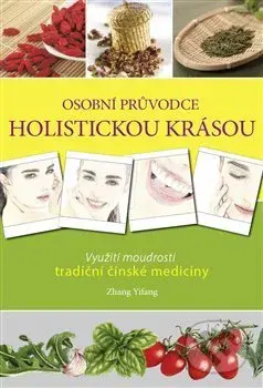 Osobní průvodce holistickou krásou (Využití moudrosti tradiční čínské medicíny) - kniha z kategorie Alternativní medicína