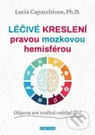 Léčivé kreslení pravou mozkovou hemisférou - Lucia Capacchione - kniha z kategorie Ezoterika