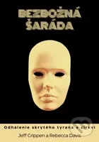 Bezbožná šaráda (Odhalenie skrytého tyrana v cirkvi) - kniha z kategorie Psychologie