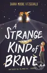A Strange Kind of Brave - Sarah Moore Fitzgerald - kniha z kategorie Beletrie pro děti