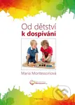 Od dětství k dospívání - Maria Montessori - kniha z kategorie Psychologie