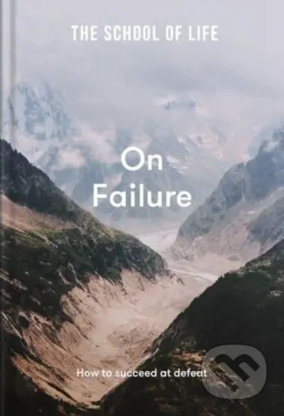 The School of Life: On Failure (How to succeed at defeat) - kniha z kategorie Seberozvoj