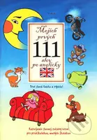 Mojich prvých 111 slov po anglicky (Rozvíjanie slovnej zásoby hrou pre predškolákov, malých školákov) - kniha z kategorie Pro děti