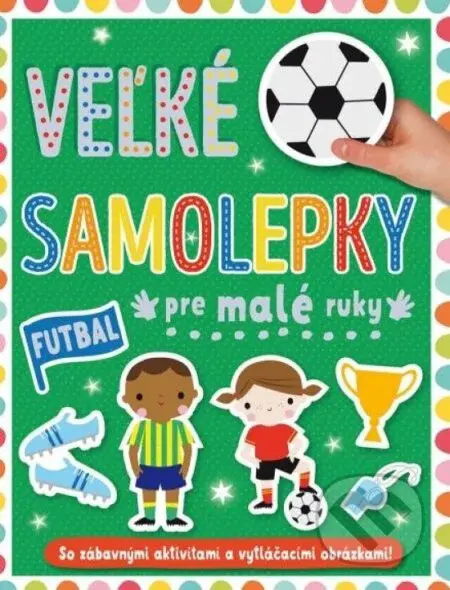 Veľké samolepky pre malé ruky: Futbal - kniha z kategorie Pro děti