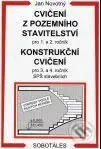 Cvičení z pozemního stavitelství pro 1. a 2. ročník, konstrukční cvičení pro 3. a 4. ročník SPŠ stavebních - kniha z kategorie Vysoké školy