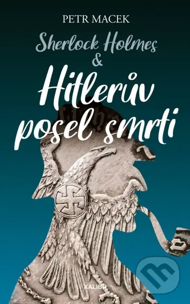 Sherlock Holmes - Hitlerův posel smrti - Petr Macek