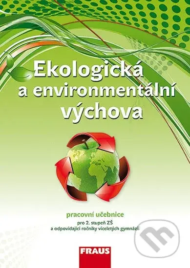 Ekologická a environmentální výchova (pracovní učebnice pro 2. stupeň ZŠ a odpovídající ročníky víceletých gymnázií) - kniha z kategorie 2. stupeň