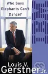 Who Says Elephants Can't Dance? (How I Turned Around IBM) - kniha z kategorie Podnikání