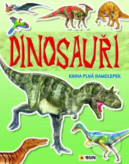 Dinosauři (Kniha plná samolepek) - kniha z kategorie Pro děti
