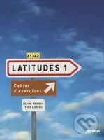 Latitudes 1: Cahier d'exercices A1/A2 - Régine Mérieux, Yves Loiseau - kniha z kategorie Jazykové učebnice a slovníky