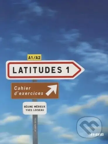 Latitudes 1: Cahier d'exercices A1/A2 - Régine Mérieux, Yves Loiseau - kniha z kategorie Jazykové učebnice a slovníky