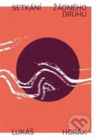 Setkání žádného druhu - Lukáš Horák - kniha z kategorie Společenská beletrie