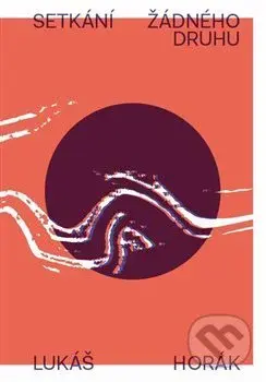 Setkání žádného druhu - Lukáš Horák - kniha z kategorie Společenská beletrie